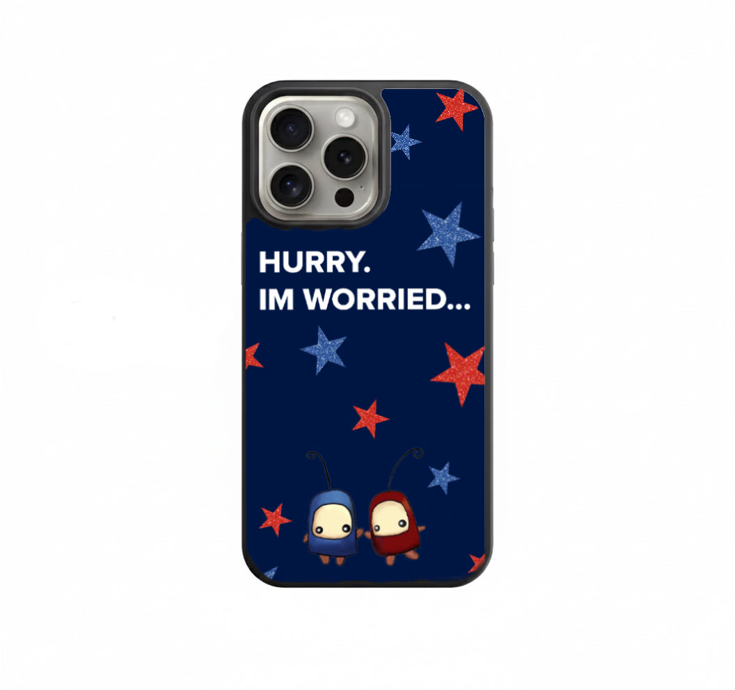 Hurry im Worried BE phone case all phone case options available
